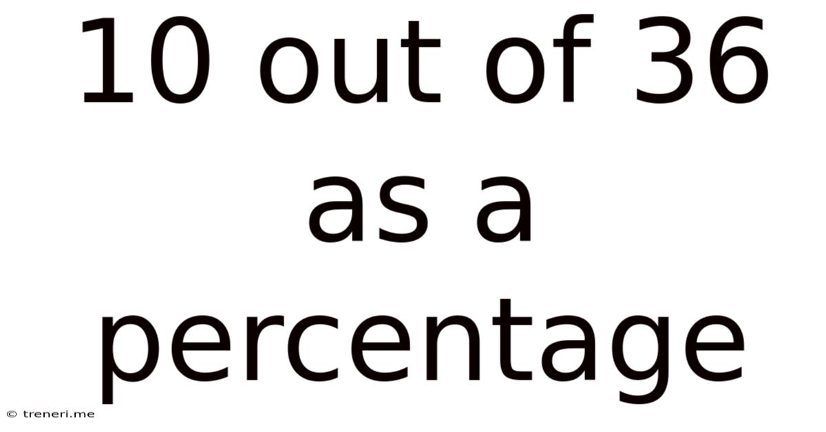 10 Out Of 36 As A Percentage