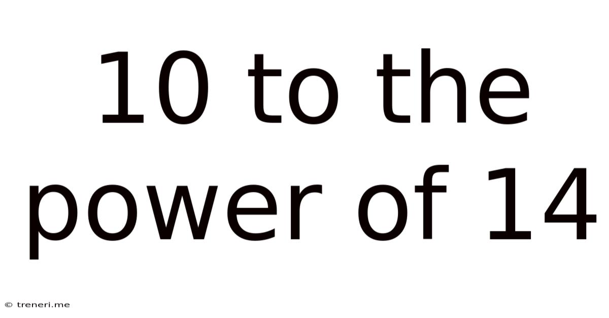 10 To The Power Of 14
