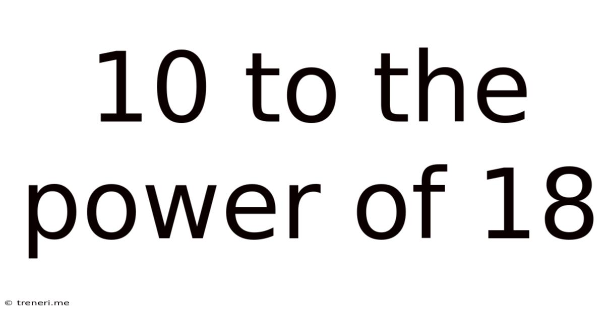 10 To The Power Of 18