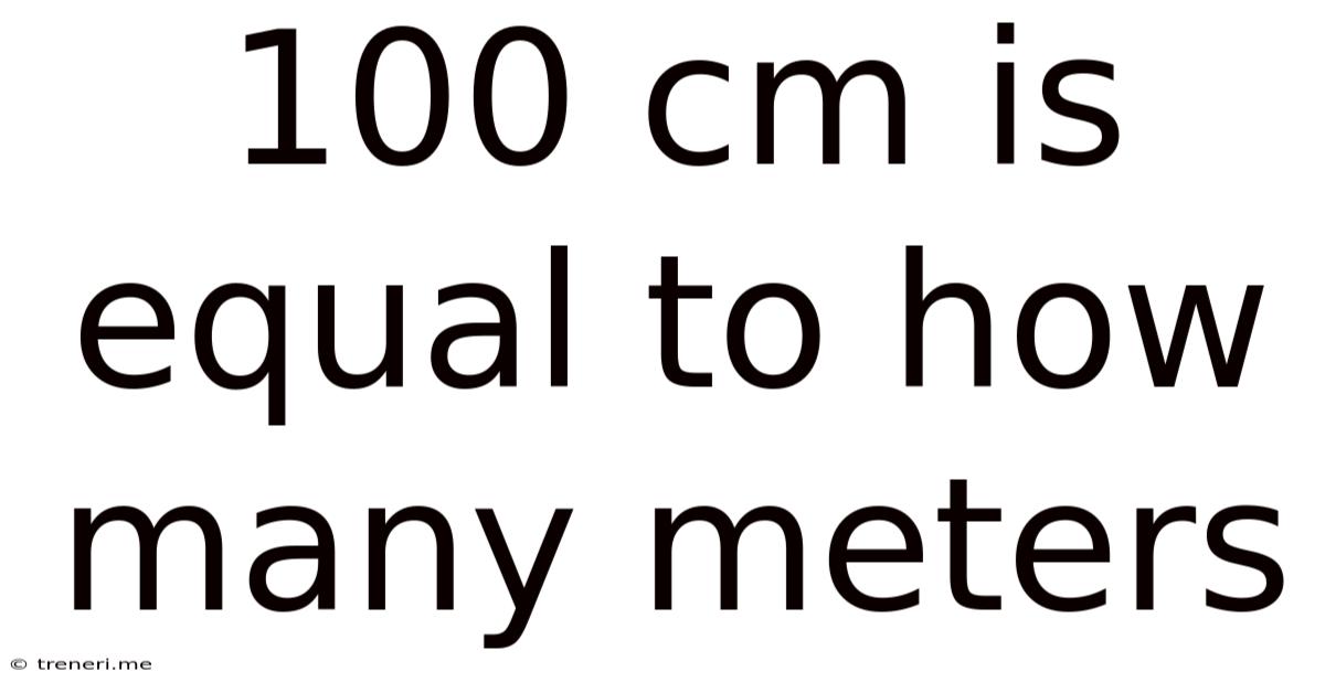 100 Cm Is Equal To How Many Meters