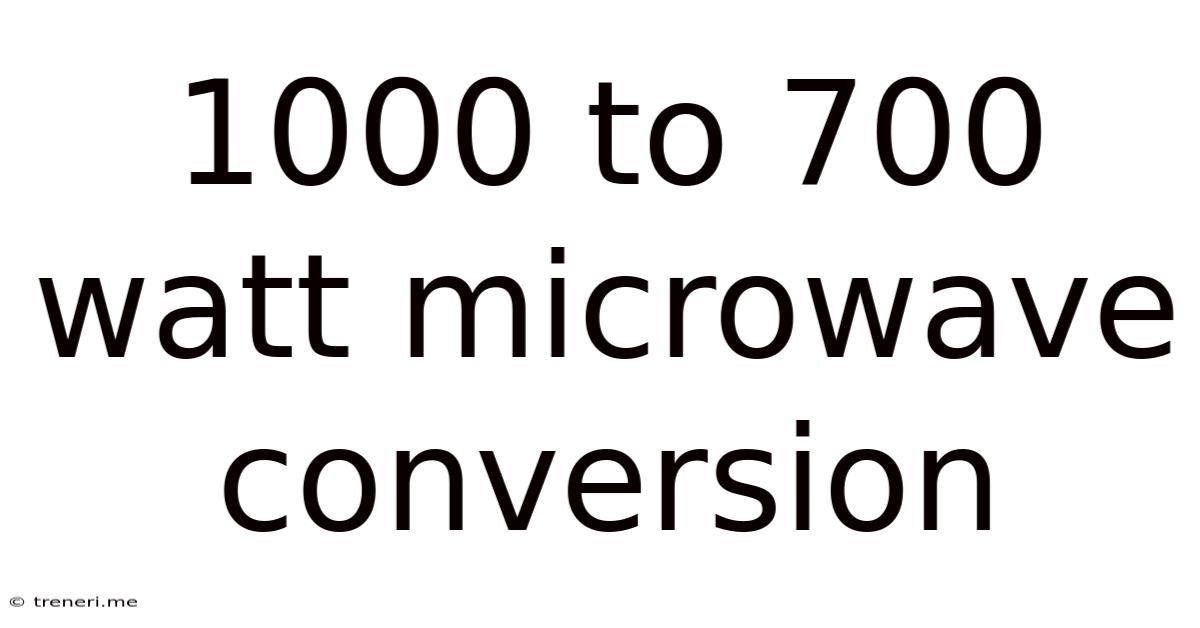 1000 To 700 Watt Microwave Conversion