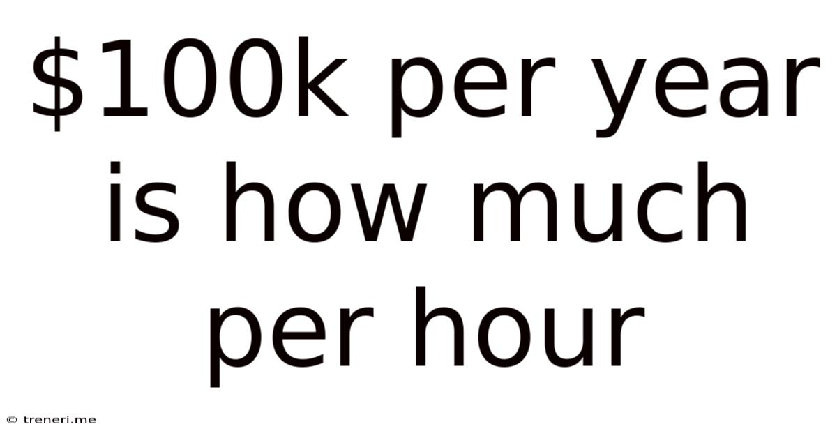 $100k Per Year Is How Much Per Hour