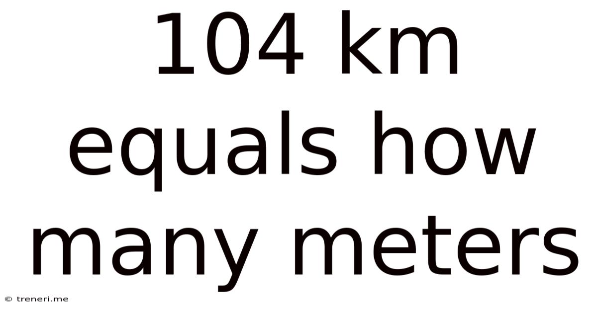 104 Km Equals How Many Meters