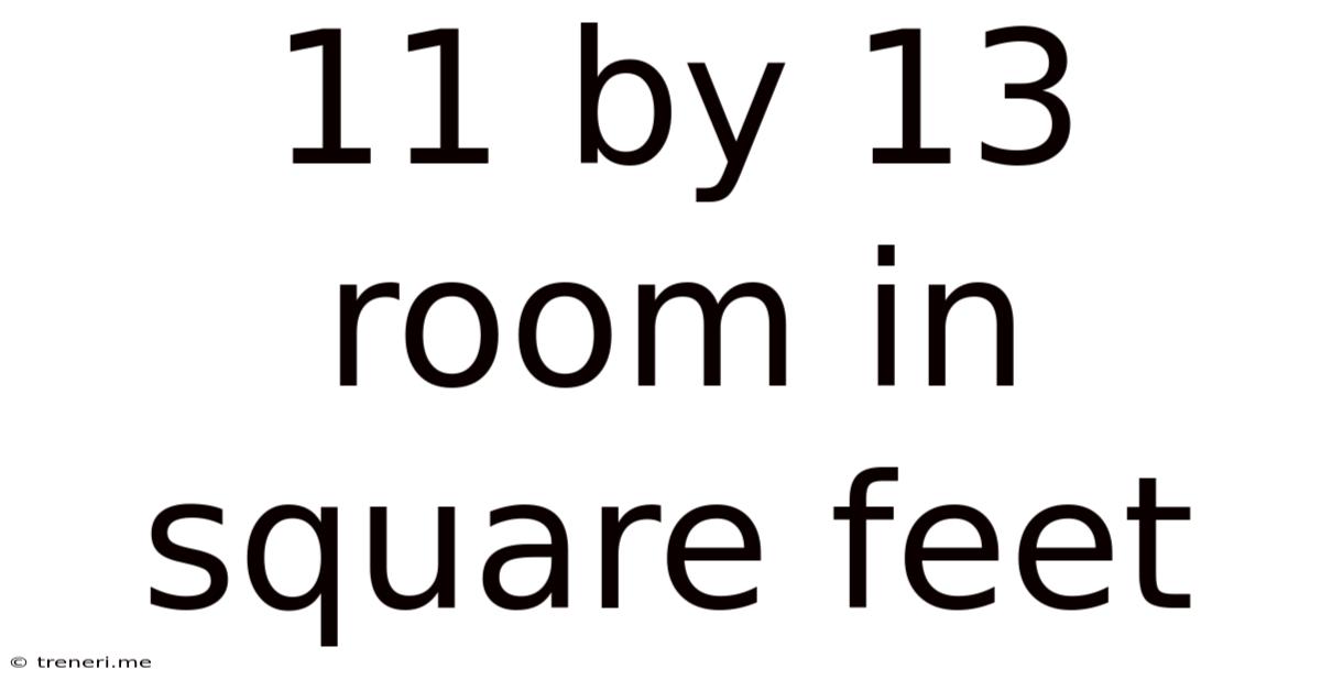 11 By 13 Room In Square Feet