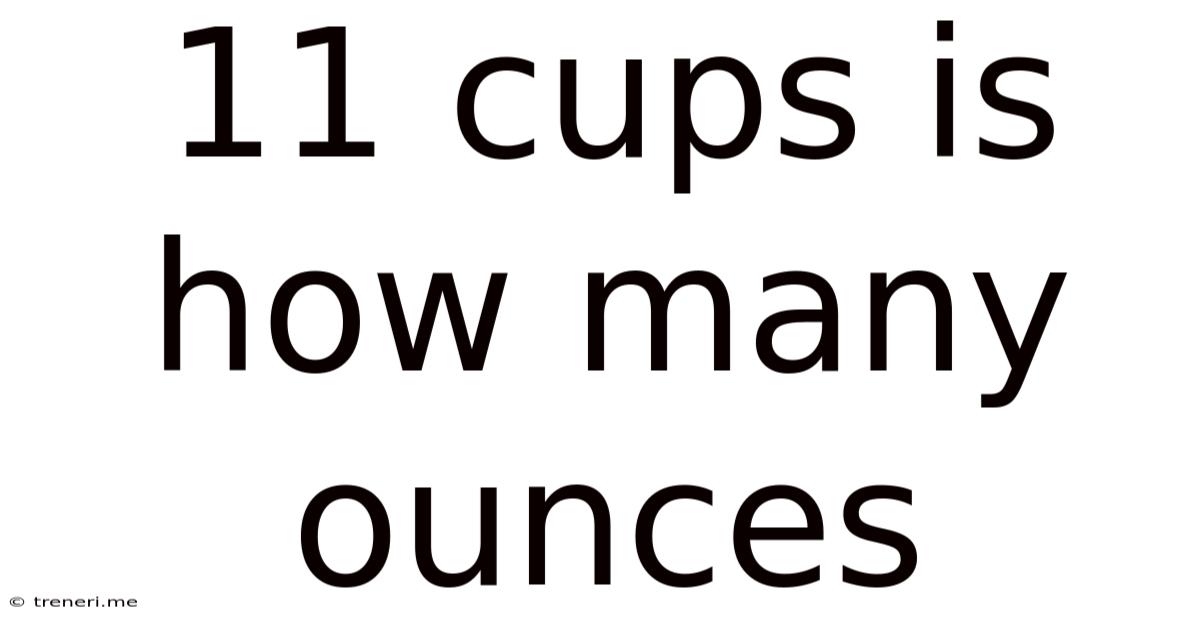 11 Cups Is How Many Ounces