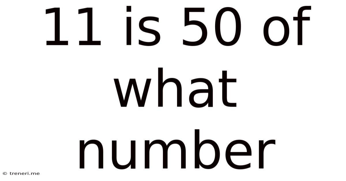 11 Is 50 Of What Number