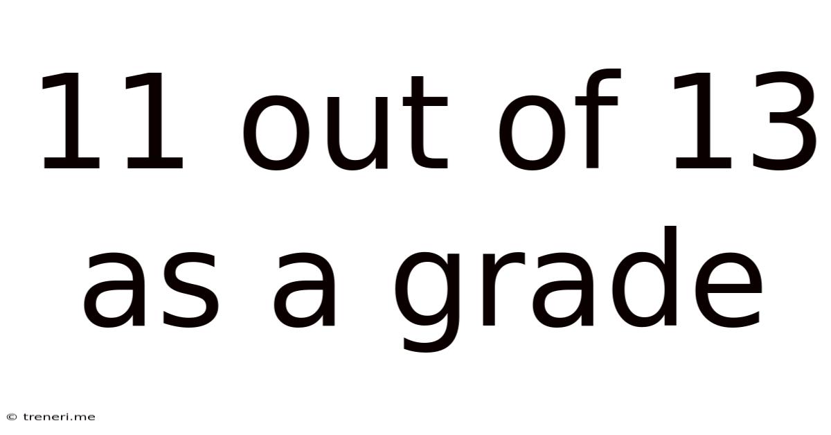 11 Out Of 13 As A Grade