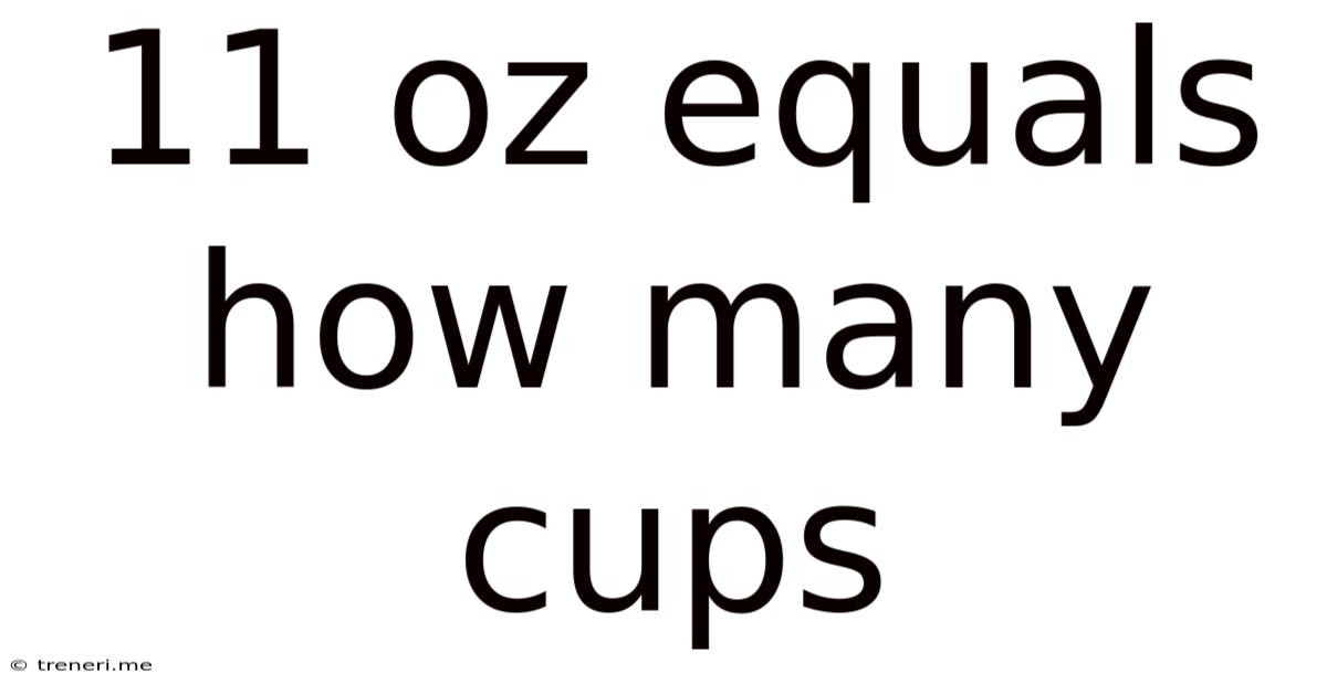 11 Oz Equals How Many Cups