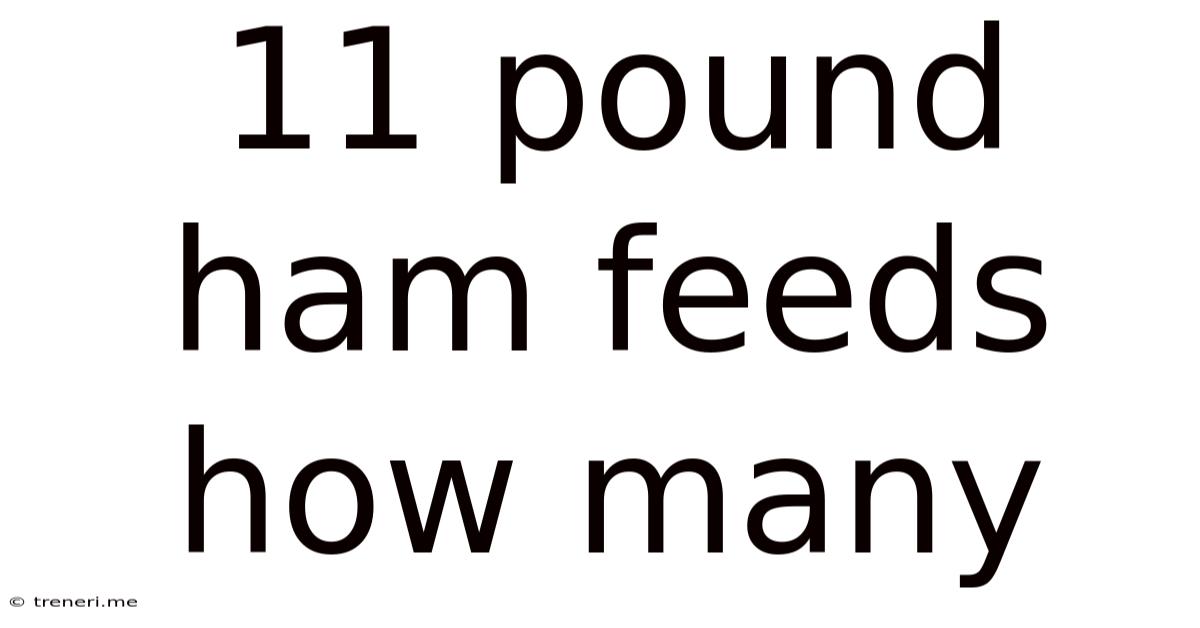 11 Pound Ham Feeds How Many