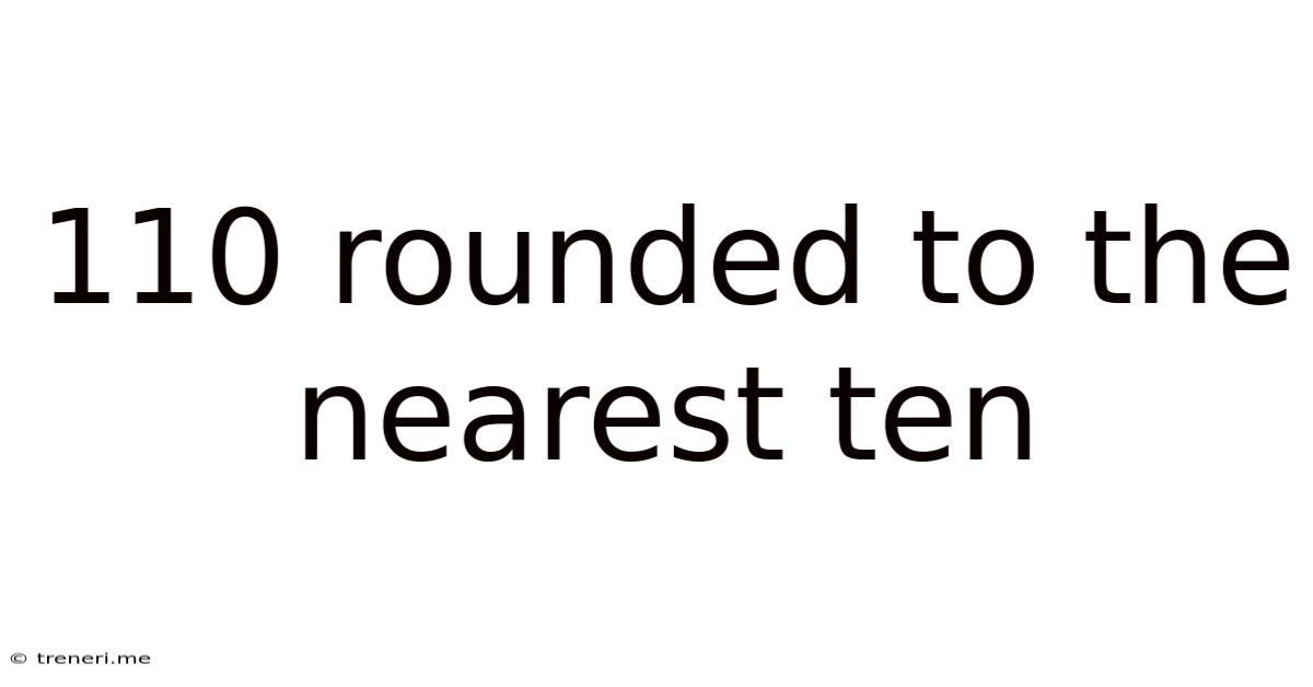 110 Rounded To The Nearest Ten