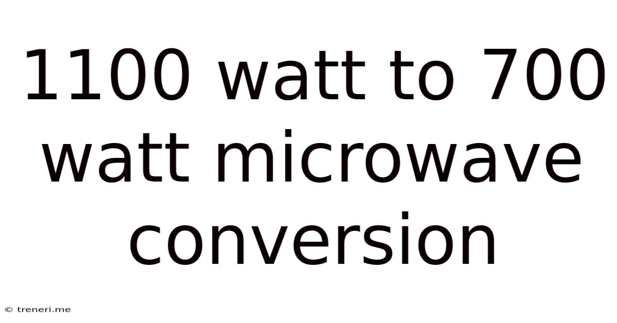 1100 Watt To 700 Watt Microwave Conversion