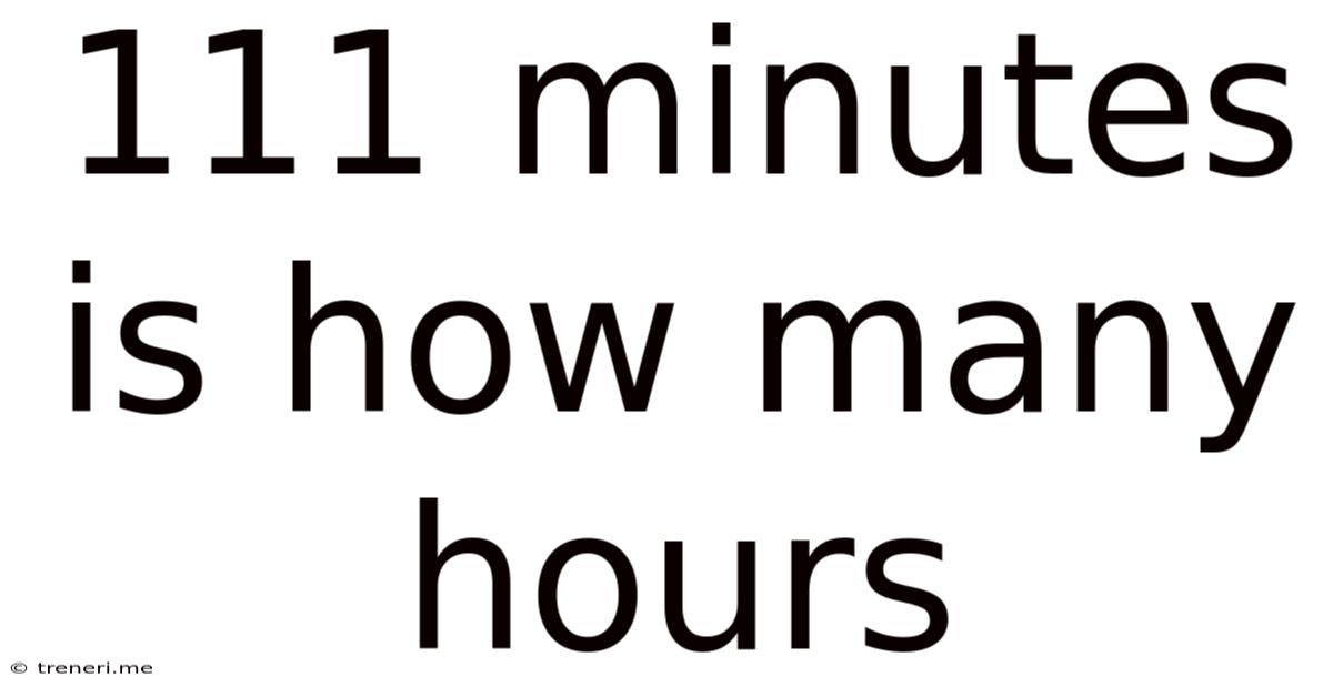 111 Minutes Is How Many Hours