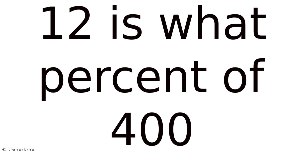 12 Is What Percent Of 400