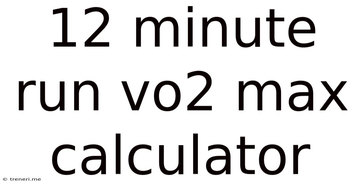 12 Minute Run Vo2 Max Calculator