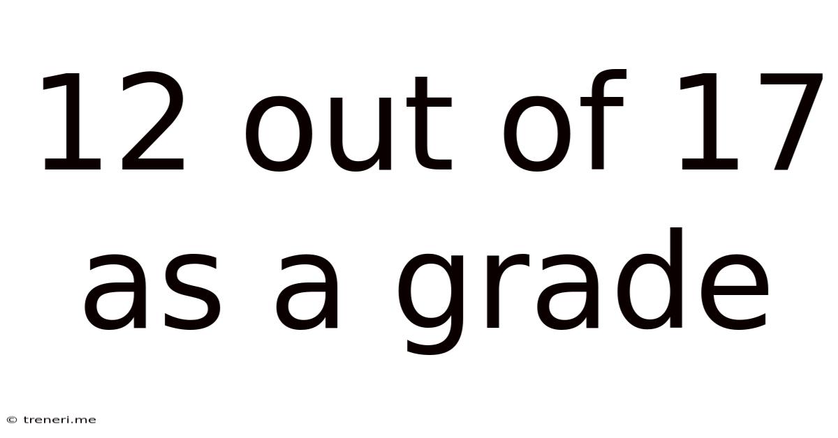 12 Out Of 17 As A Grade