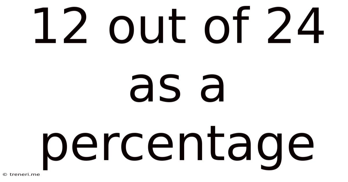 12 Out Of 24 As A Percentage