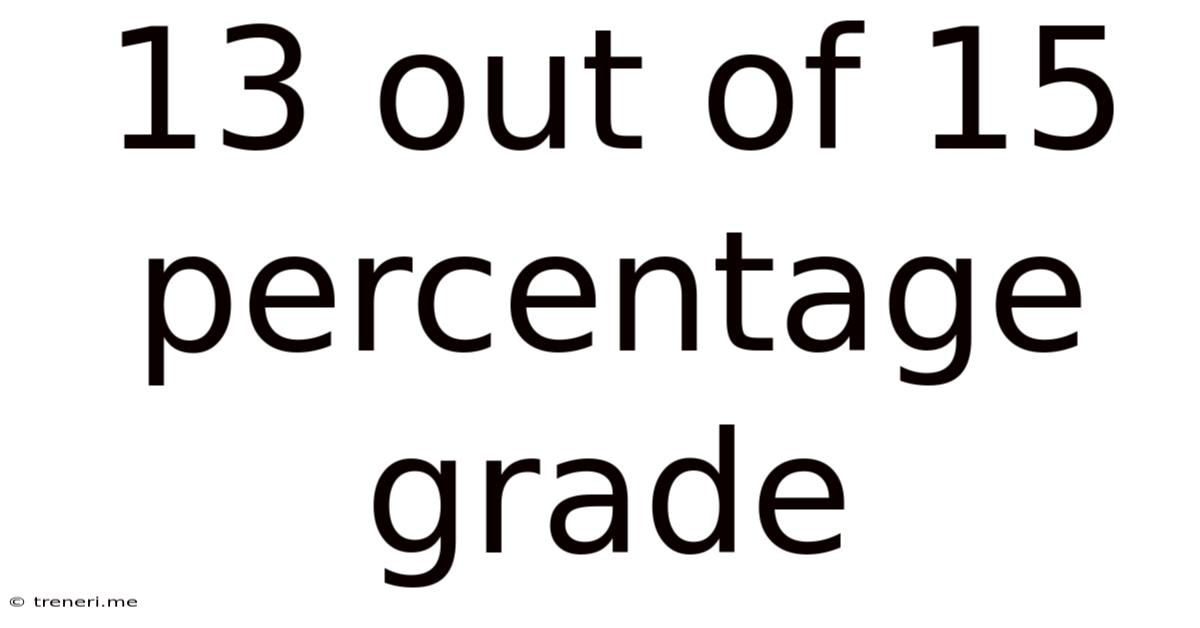 13 Out Of 15 Percentage Grade