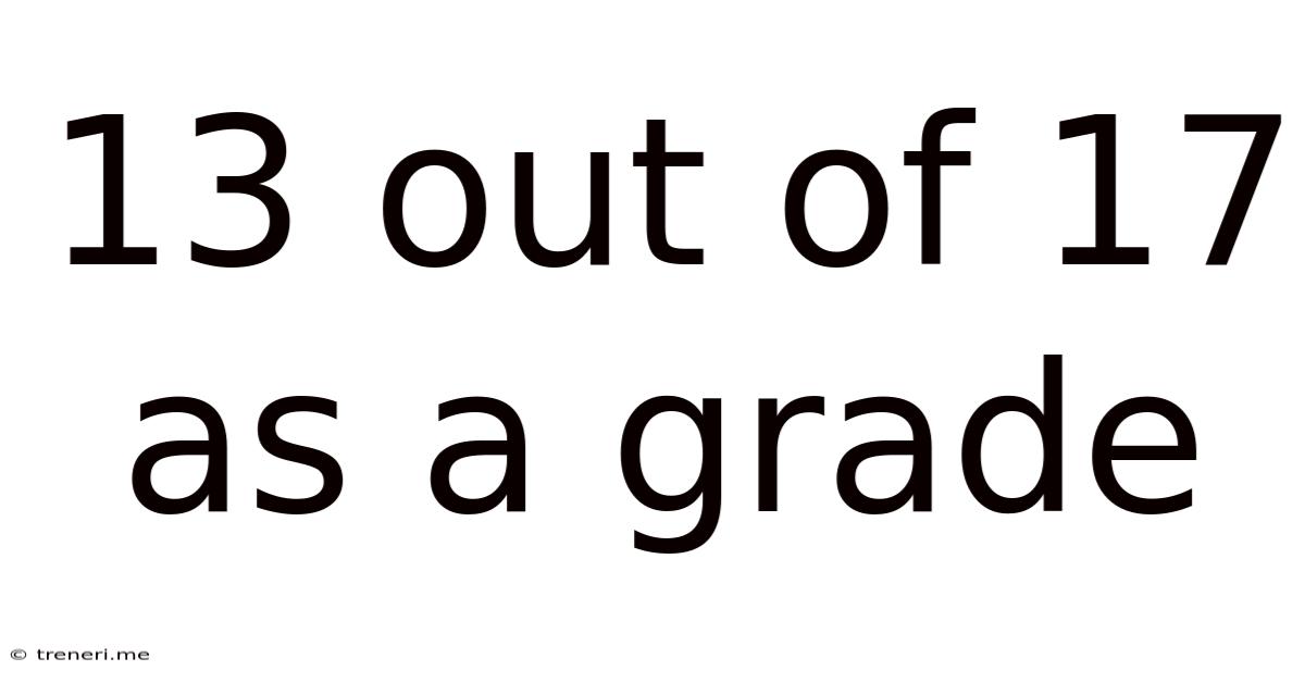 13 Out Of 17 As A Grade