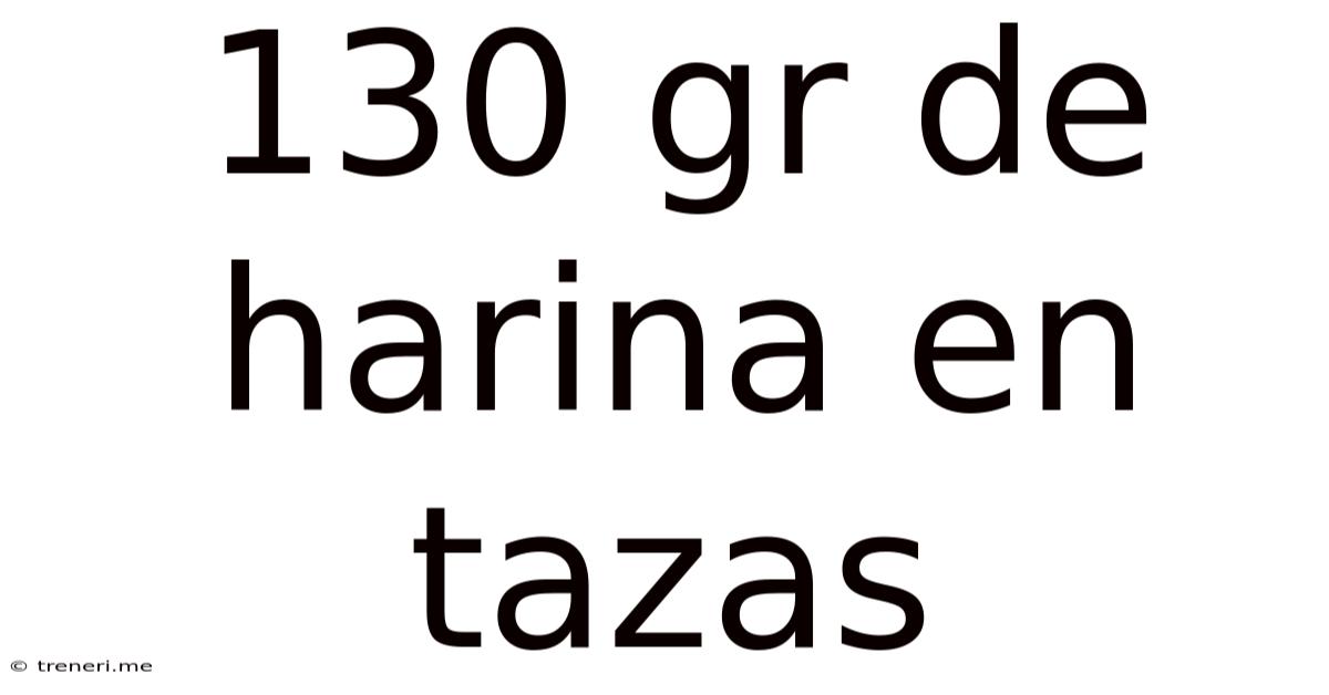 130 Gr De Harina En Tazas