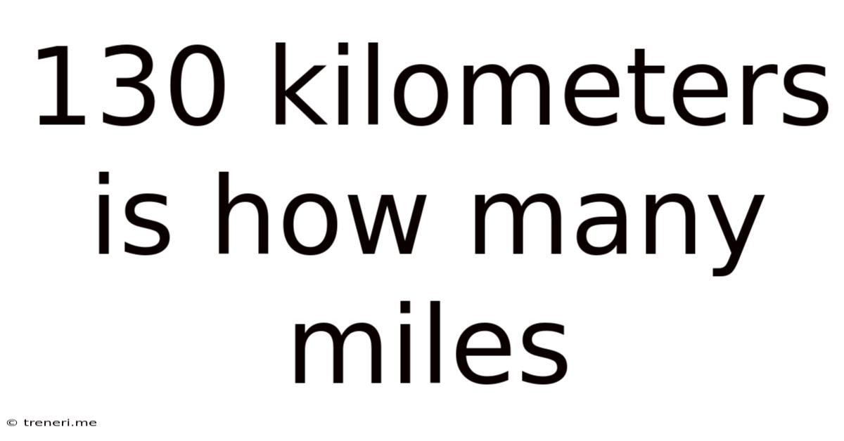 130 Kilometers Is How Many Miles