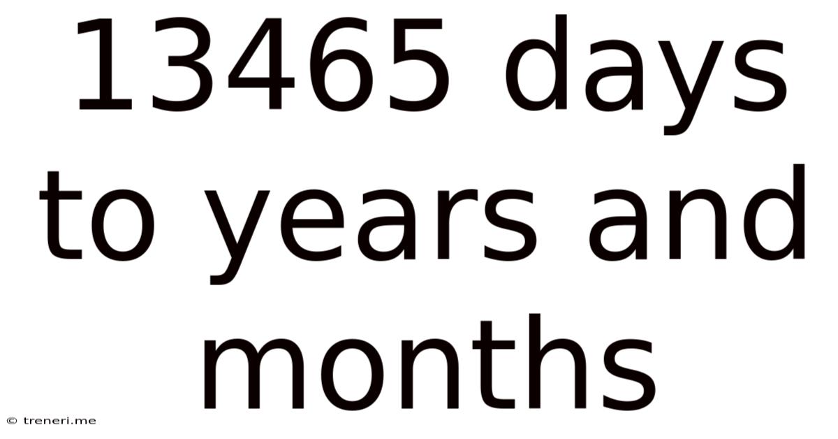 13465 Days To Years And Months