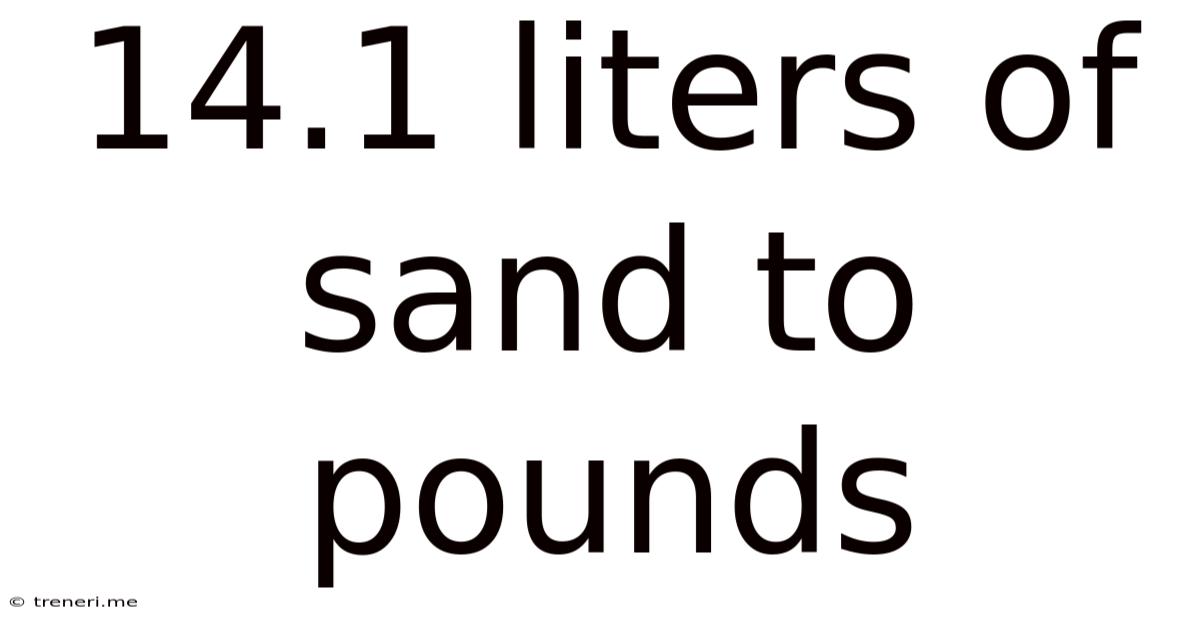 14.1 Liters Of Sand To Pounds