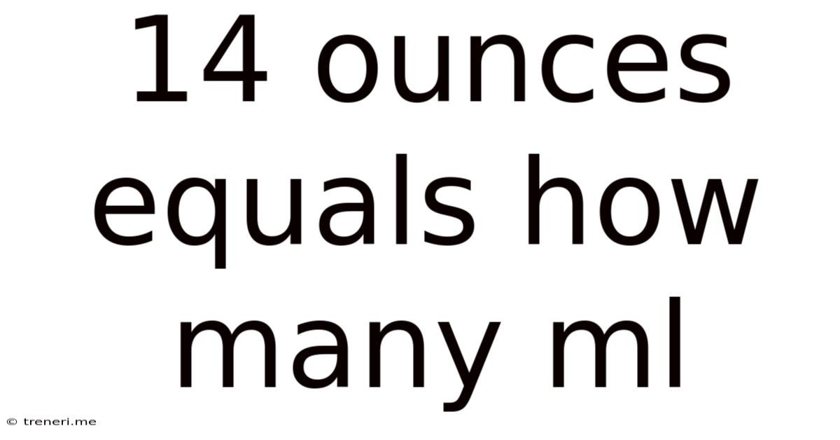 14 Ounces Equals How Many Ml