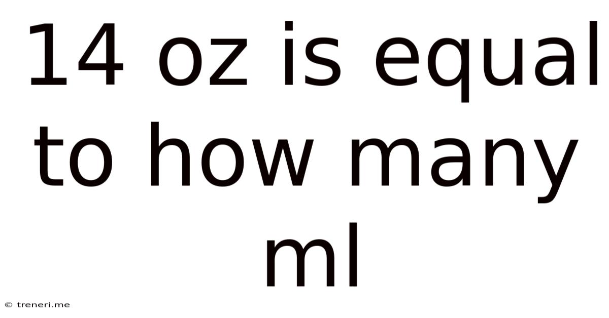 14 Oz Is Equal To How Many Ml