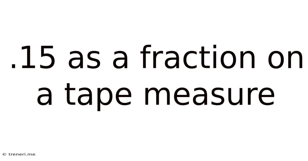 .15 As A Fraction On A Tape Measure