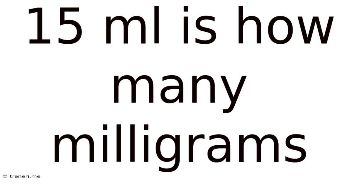15 Ml Is How Many Milligrams
