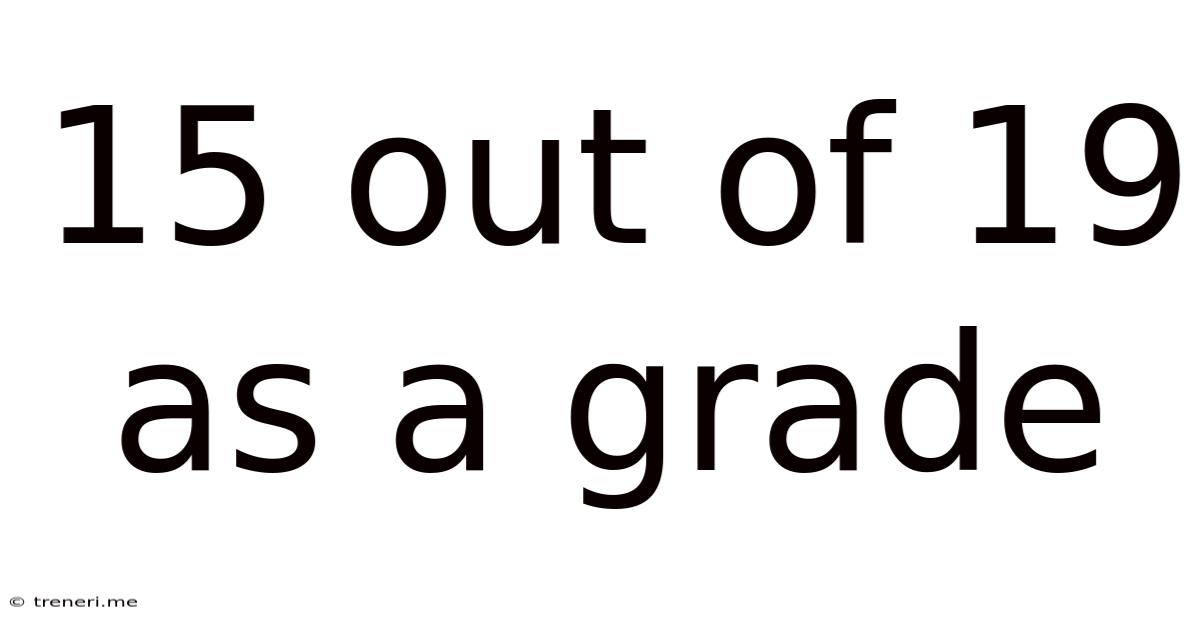 15 Out Of 19 As A Grade