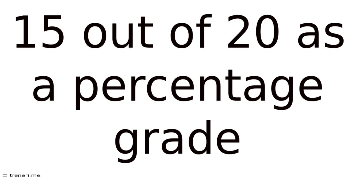 15 Out Of 20 As A Percentage Grade