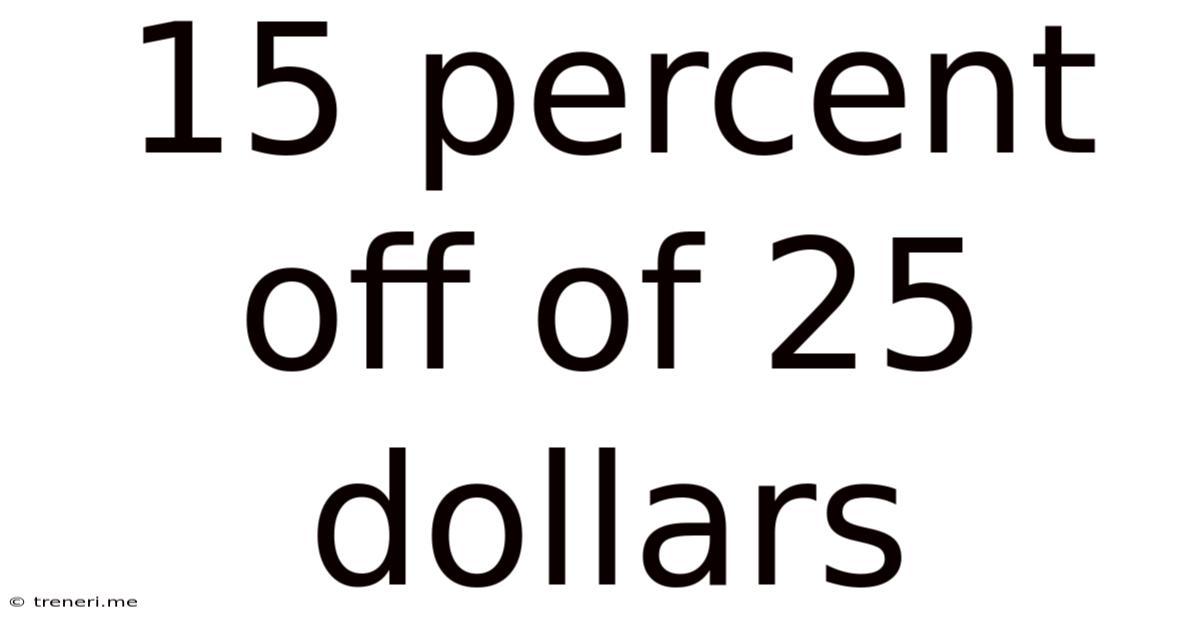 15 Percent Off Of 25 Dollars