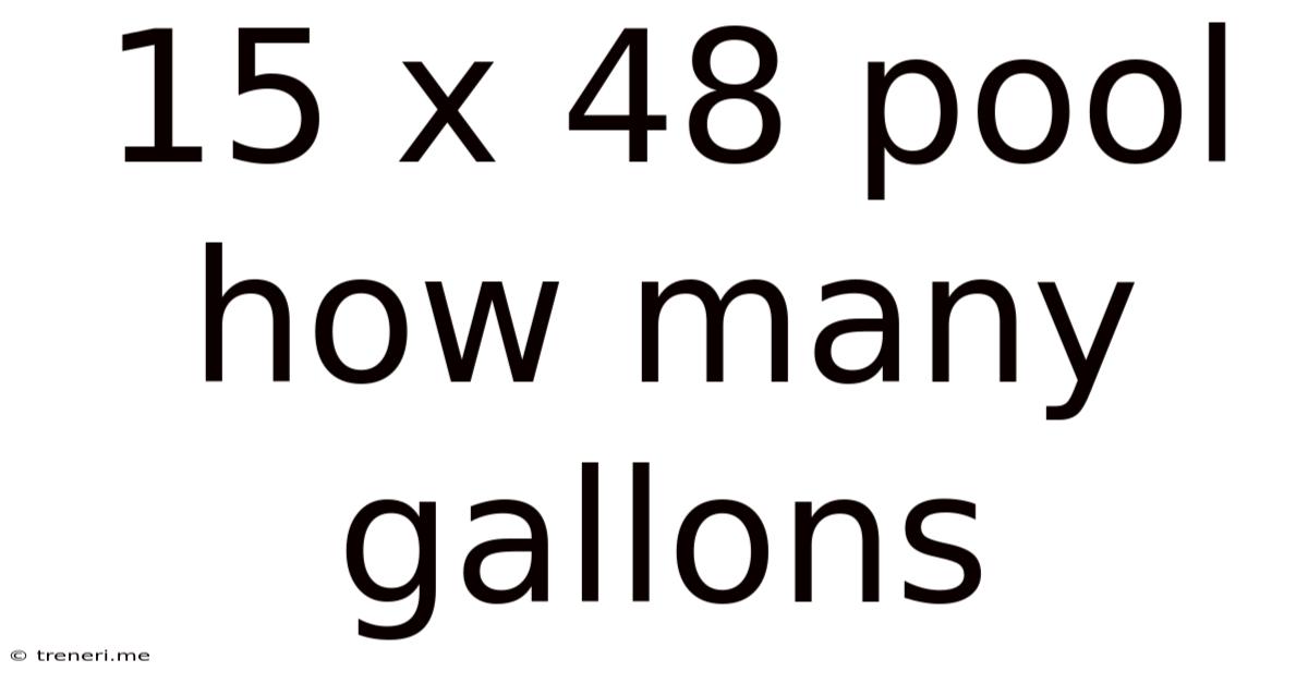 15 X 48 Pool How Many Gallons