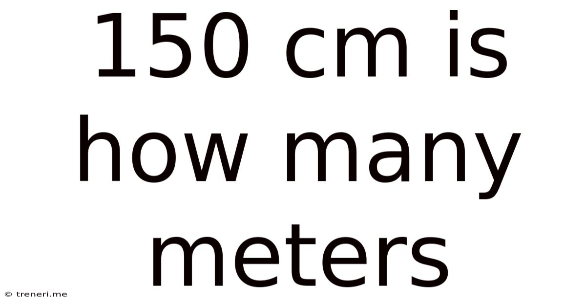 150 Cm Is How Many Meters