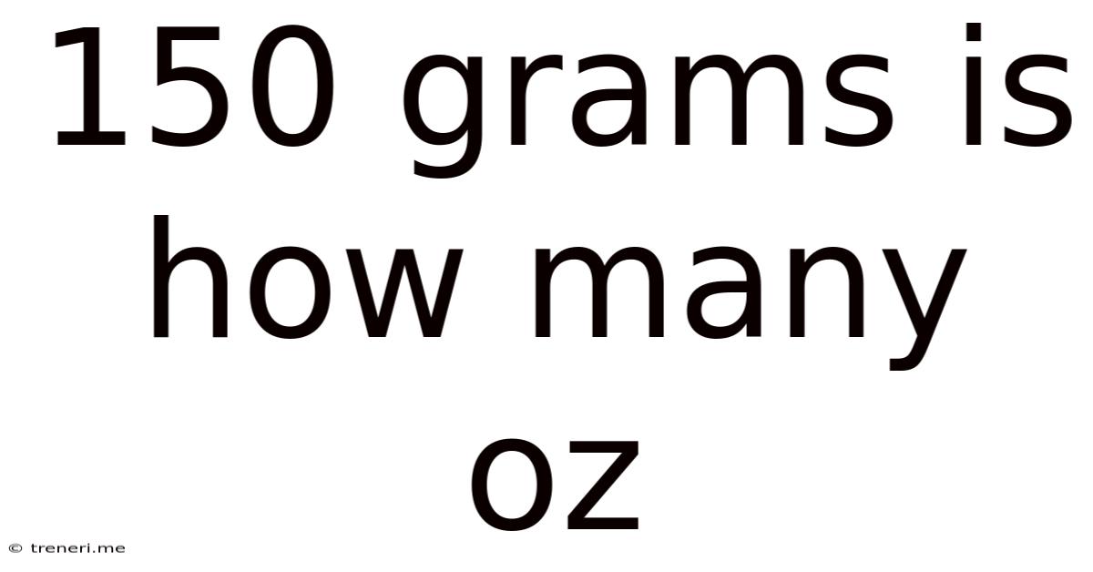 150 Grams Is How Many Oz
