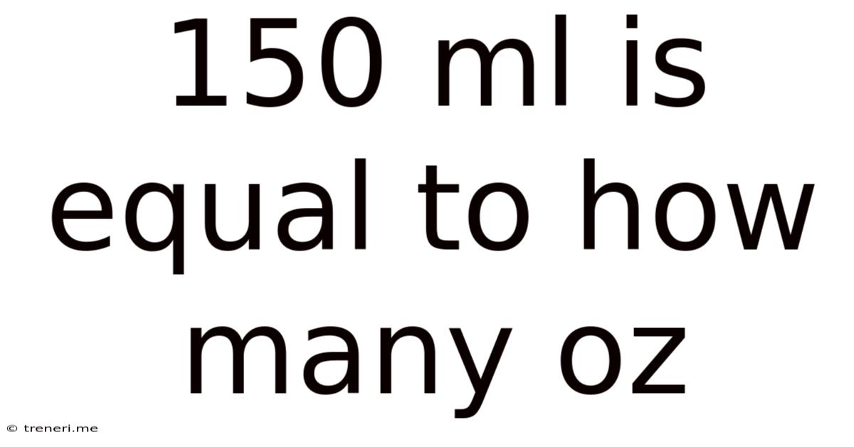 150 Ml Is Equal To How Many Oz