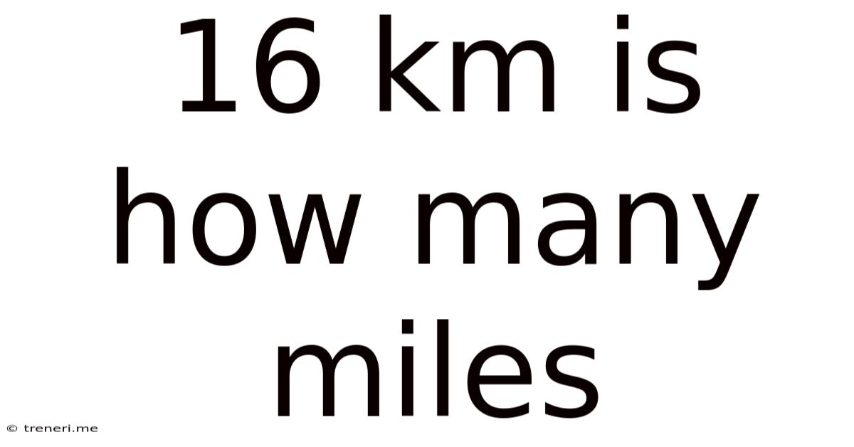 16 Km Is How Many Miles