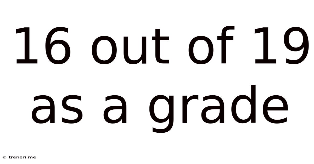 16 Out Of 19 As A Grade