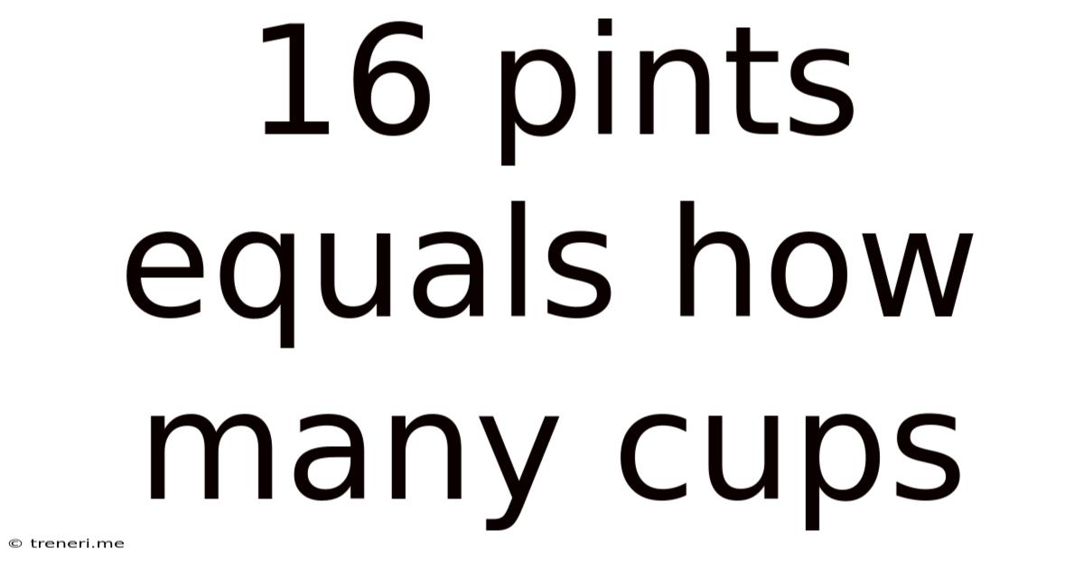 16 Pints Equals How Many Cups