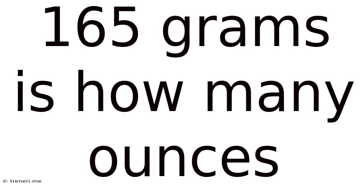 165 Grams Is How Many Ounces