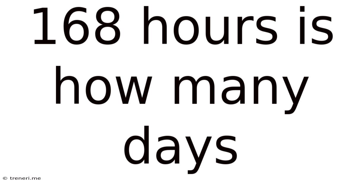 168 Hours Is How Many Days
