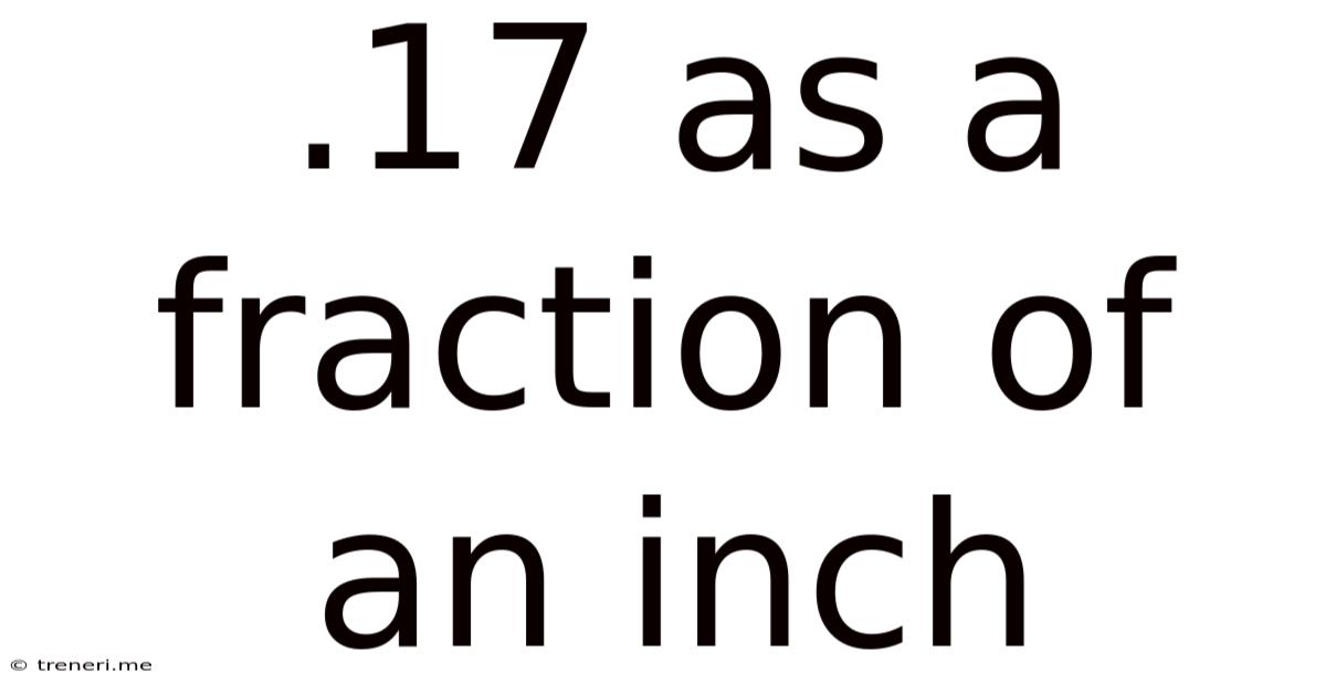 .17 As A Fraction Of An Inch