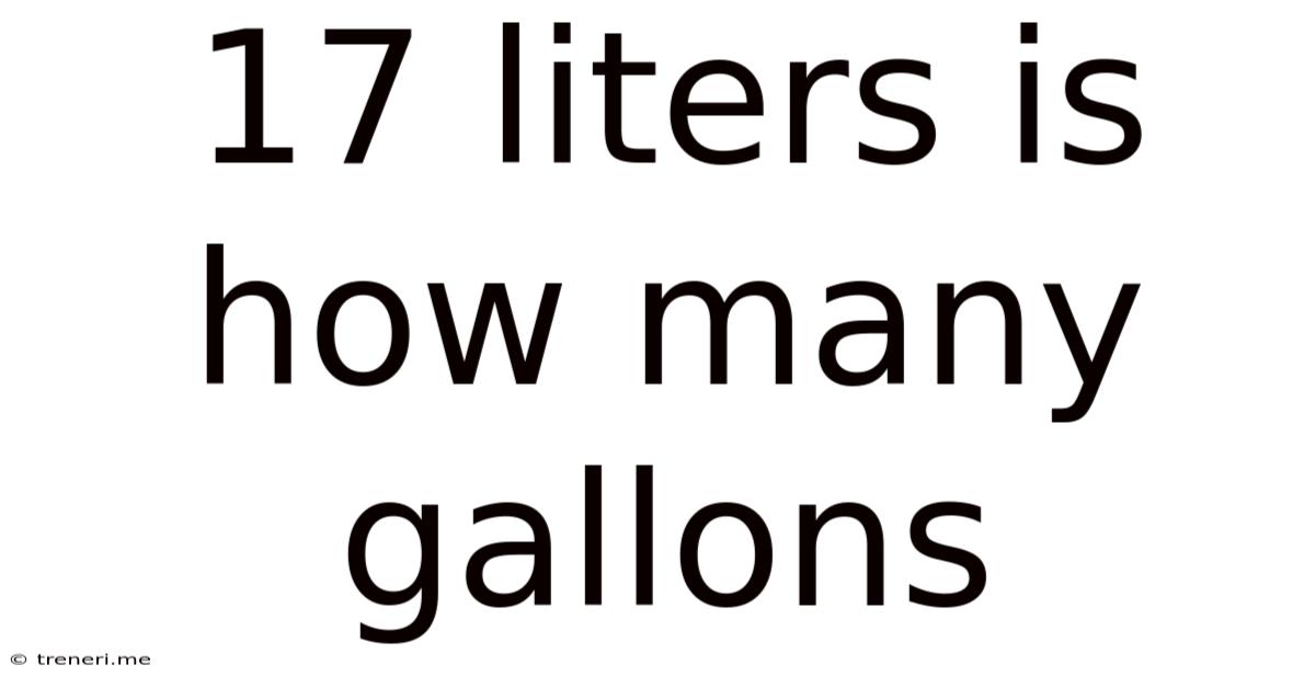 17 Liters Is How Many Gallons