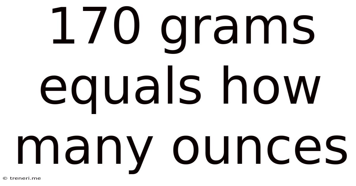 170 Grams Equals How Many Ounces