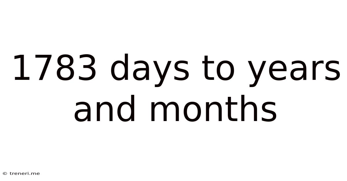 1783 Days To Years And Months