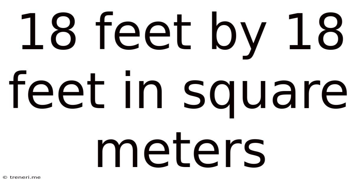 18 Feet By 18 Feet In Square Meters