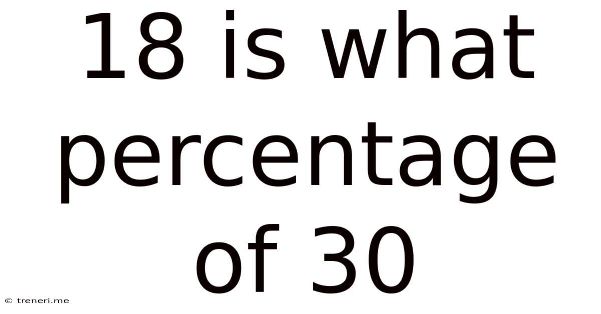 18 Is What Percentage Of 30