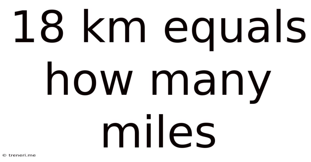 18 Km Equals How Many Miles