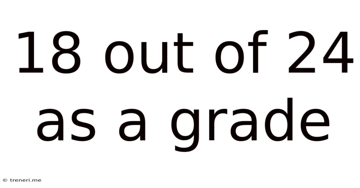 18 Out Of 24 As A Grade